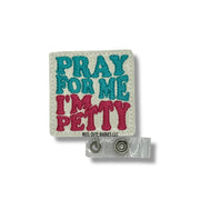 Pray For Me, I’m Petty