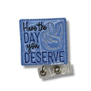 Have The Day You Deserve
