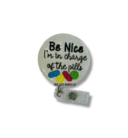 Be Nice I’m in Charge of The Pills