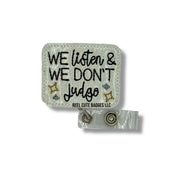 We Listen & We Don’t Judge